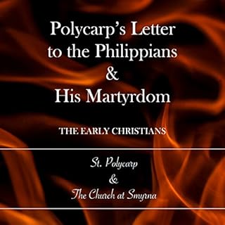 Polycarp's Letter to the Philippians & His Martyrdom Audiolibro Por St. Polycarp, The Church at Smyrna arte de portada