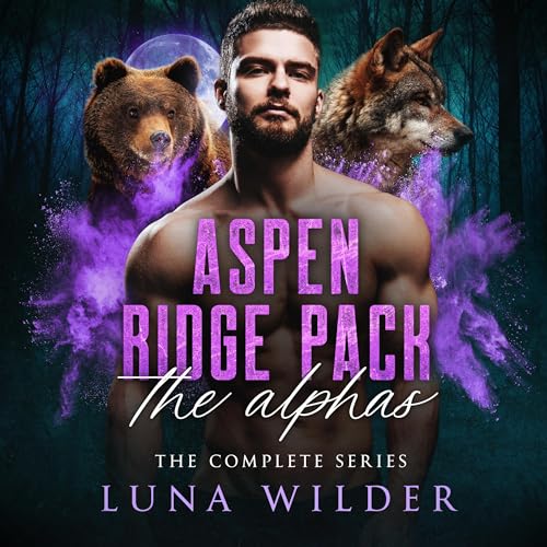 Aspen Ridge Pack: The Alphas: The Complete Series Audiobook By Luna Wilder cover art