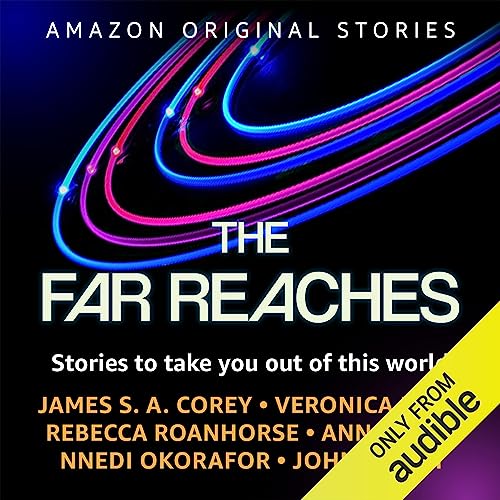 The Far Reaches Audiolibro Por James S. A. Corey, Veronica Roth, Rebecca Roanhorse, Ann Leckie, Nnedi Okorafor, John Scalzi arte de portada