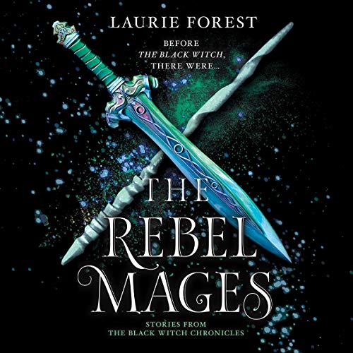 The Rebel Mages Audiobook By Laurie Forest cover art