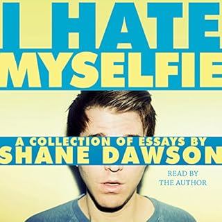 I Hate Myselfie Audiolibro Por Shane Dawson arte de portada