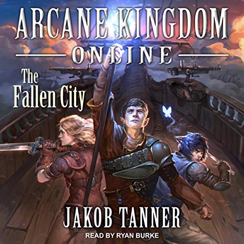 Arcane Kingdom Online: The Fallen City Audiobook By Jakob Tanner cover art