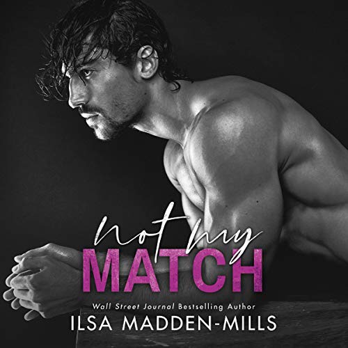 Not My Match Audiobook By Ilsa Madden-Mills cover art