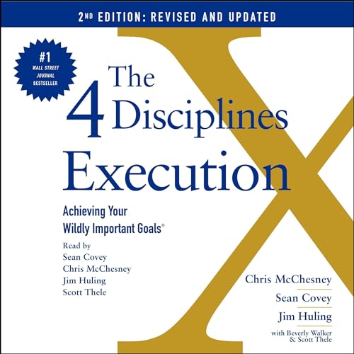 The 4 Disciplines of Execution: Revised and Updated Audiobook By Chris McChesney, Sean Covey, Jim Huling, Scott Thele, Beverl