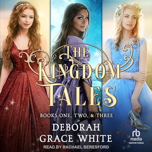 The Kingdom Tales Box Set 1 Audiobook By Deborah Grace White cover art