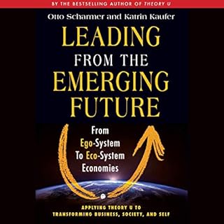 Leading from the Emerging Future Audiobook By Otto Scharmer, Katrin Kaeufer cover art