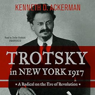 Trotsky in New York, 1917 Audiobook By Kenneth D. Ackerman cover art