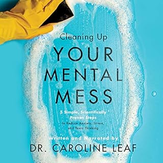 Cleaning Up Your Mental Mess Audiobook By Dr. Caroline Leaf cover art