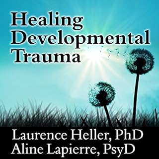 Healing Developmental Trauma Audiobook By Laurence Heller, Aline Lapierre cover art