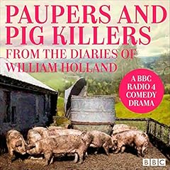 Paupers and Pig Killers from the Diaries of William Holland cover art