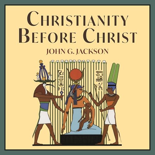 Christianity Before Christ Audiobook By John G. Jackson cover art