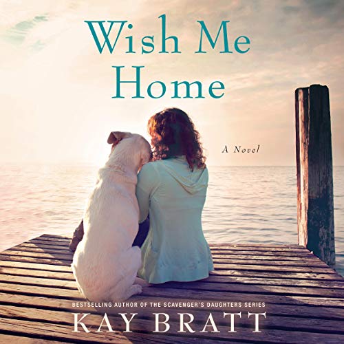 Wish Me Home Audiobook By Kay Bratt cover art