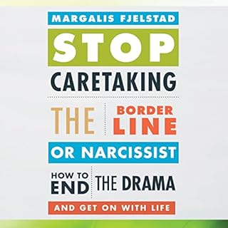 Stop Caretaking the Borderline or Narcissist Audiobook By Margalis Fjelstad cover art