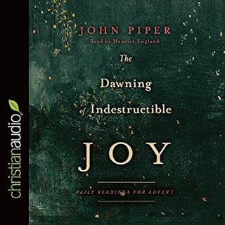 The Dawning of Indestructible Joy Audiobook By John Piper cover art