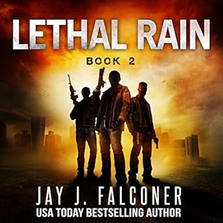 Lethal Rain: Post-Apocalyptic EMP Survival Thriller Audiobook By Jay J. Falconer cover art