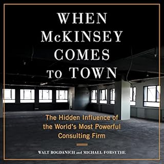 When McKinsey Comes to Town Audiobook By Walt Bogdanich, Michael Forsythe cover art