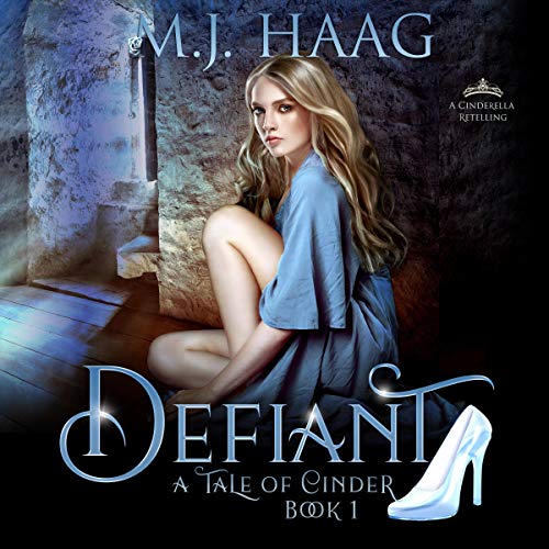 Defiant: A Cinderella Retelling Audiobook By M.J. Haag cover art