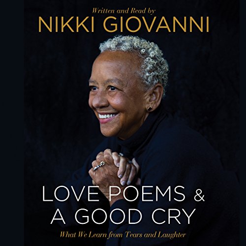 Nikki Giovanni: Love Poems and A Good Cry Audiobook By Nikki Giovanni cover art