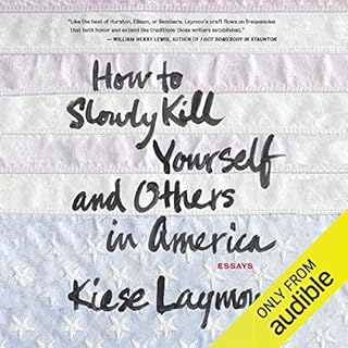 How to Slowly Kill Yourself and Others in America Audiobook By Kiese Laymon cover art