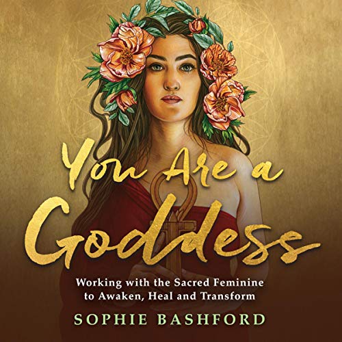 You Are a Goddess Audiobook By Sophie Bashford cover art