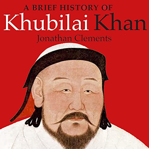 A Brief History of Khubilai Khan Audiolibro Por Jonathan Clements arte de portada