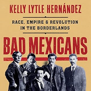 Bad Mexicans Audiobook By Kelly Lytle Hernández cover art