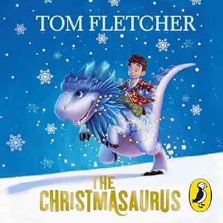 The Christmasaurus Audiobook By Tom Fletcher cover art