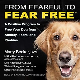 From Fearful to Fear Free Audiolibro Por Marty Becker DVM, Lisa Radosta DVM DACVB, Wailani Sung PhD DVM DACVB, Mikkel Becker 