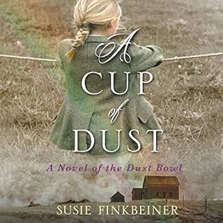 A Cup of Dust: A Novel of the Dust Bowl Audiobook By Susie Finkbeiner cover art