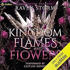 Kingdom of Flames & Flowers Audiobook By Raven Storm cover art