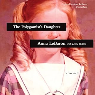 The Polygamist’s Daughter Audiobook By Anna LeBaron, Leslie Wilson - contributor cover art