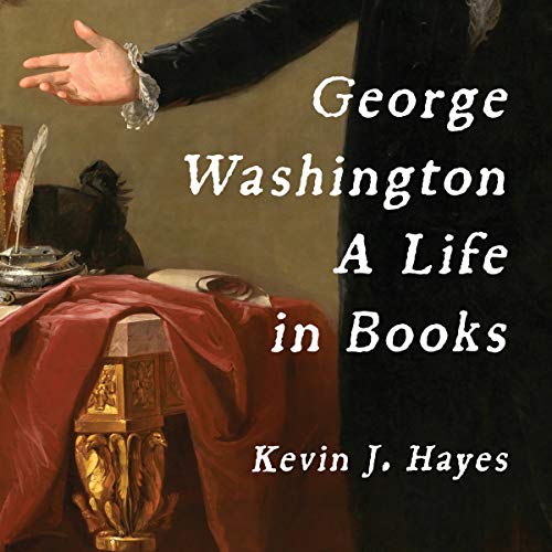 George Washington: A Life in Books Audiobook By Kevin J. Hayes cover art