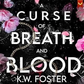 A Curse of Breath and Blood Audiobook By K.W. Foster cover art