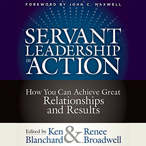 Servant Leadership in Action Audiobook By Ken Blanchard, Renee Broadwell cover art