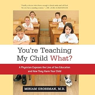 You're Teaching My Child What? Audiobook By Miriam Grossman M.D. cover art