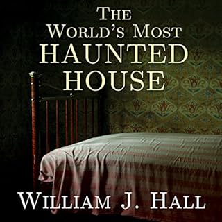 The World’s Most Haunted House Audiobook By William J. Hall cover art