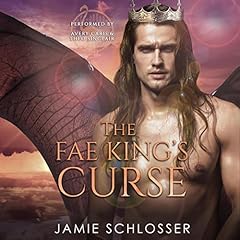 The Fae King's Curse Audiobook By Jamie Schlosser cover art