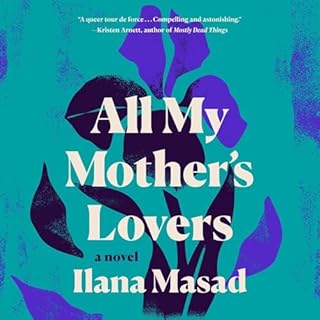 All My Mother's Lovers Audiobook By Ilana Masad cover art