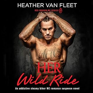 Her Wild Ride: An addictive, steamy biker MC romance suspense novel Audiobook By Heather Van Fleet cover art