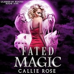 Fated Magic Audiobook By Callie Rose cover art