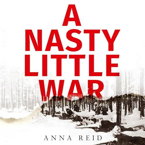 A Nasty Little War Audiolibro Por Anna Reid arte de portada