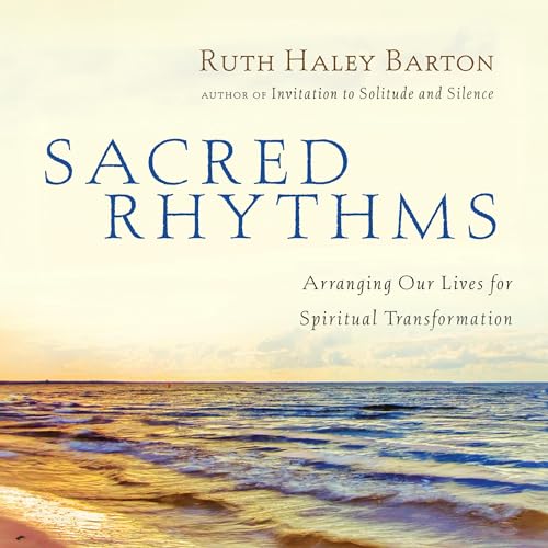 Sacred Rhythms Audiobook By Ruth Haley Barton cover art