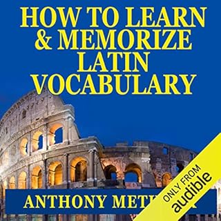 How to Learn and Memorize Latin Vocabulary Audiobook By Anthony Metivier cover art