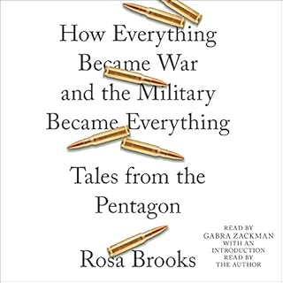 How Everything Became War and the Military Became Everything Audiolibro Por Rosa Brooks arte de portada