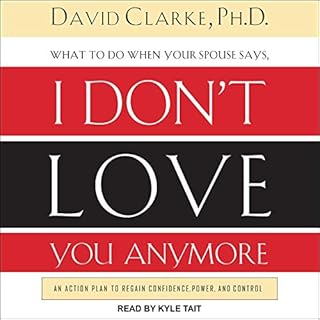 What to Do When He Says, I Don’t Love You Anymore Audiolibro Por David Clarke PhD arte de portada