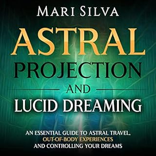 Astral Projection and Lucid Dreaming Audiobook By Mari Silva cover art