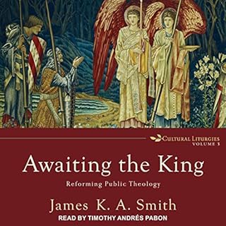 Awaiting the King Audiolibro Por James K. A. Smith arte de portada