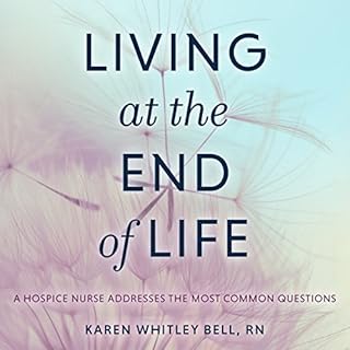 Living at the End of Life Audiolibro Por Karen Whitley Bell RN arte de portada