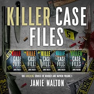 Killer Case Files: 100 Shocking Stories of Murder and Mayhem, Volume 1 Audiobook By Jamie Malton cover art