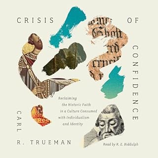 Crisis of Confidence Audiobook By Carl R. Trueman cover art